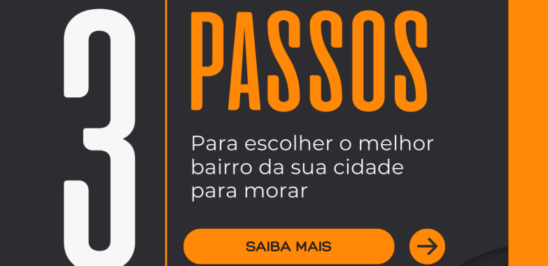 Três passos para escolher o melhor bairro da sua cidade para morar